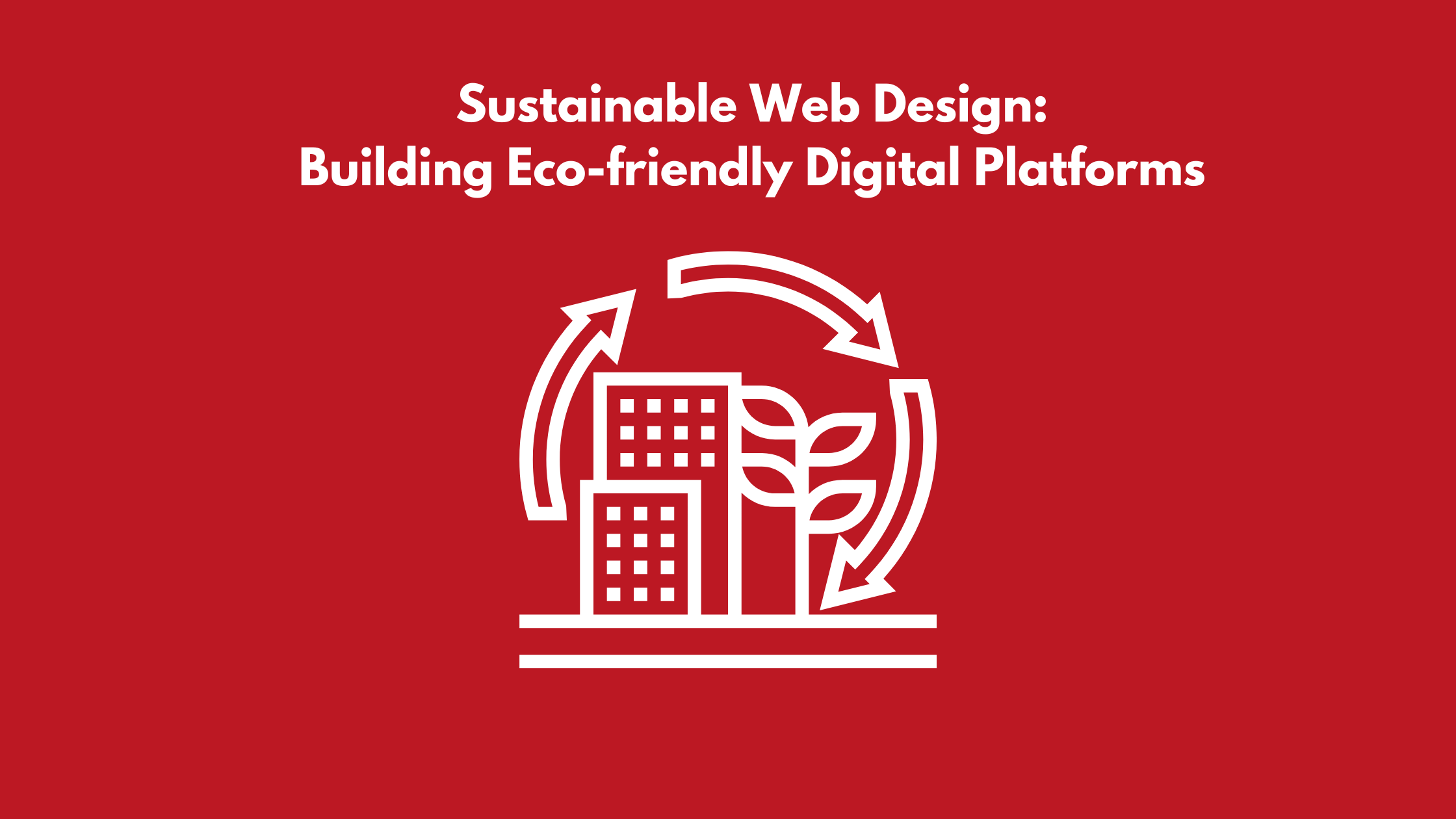 Sustainable Web Design: Building Eco-Friendly Digital Platforms